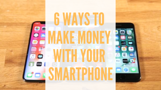 6 Ways to Make Money with your Smartphone